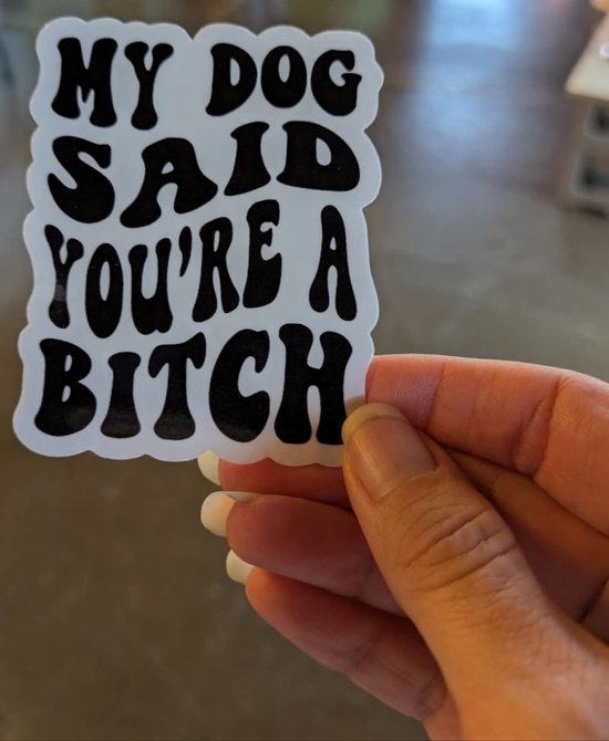 Sticker: My dog said