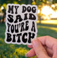 Sticker: My dog said