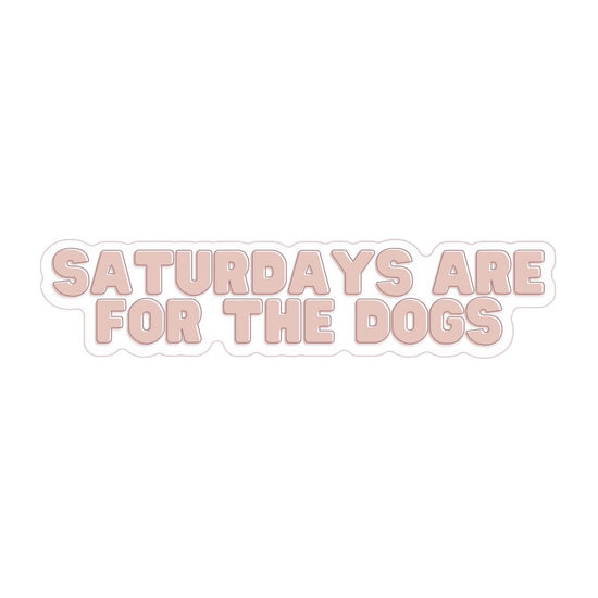 Saturdays Are For The Dogs Sticker - The Max & Rex Collection