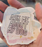 Magnet: Ask me about my dog